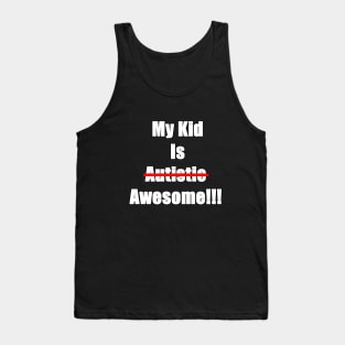 My Kid Is Awesome Not Autistic Tank Top